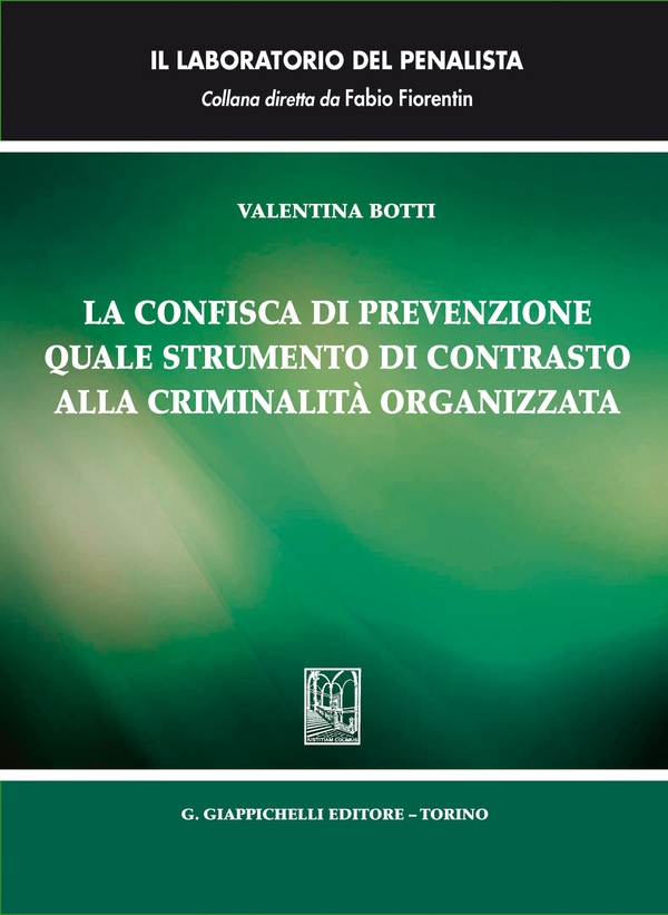 La confisca di prevenzione quale strumento di contrasto alla criminalità organizzata - Librerie.coop La confisca di prevenzione quale strumento di contrasto alla criminalità organizzata - Librerie.coop