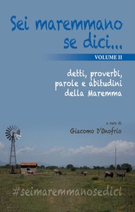 Sei maremmano se dici... detti, proverbi, parole e abitudini della Maremma - Librerie.coop