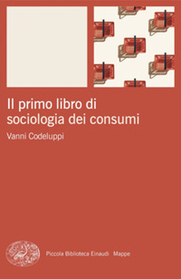 Il primo libro di sociologia dei consumi - Librerie.coop Il primo libro di sociologia dei consumi - Librerie.coop