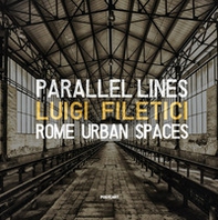 Parallel lines. Rome urban spaces. Ediz. italiana e inglese - Librerie.coop