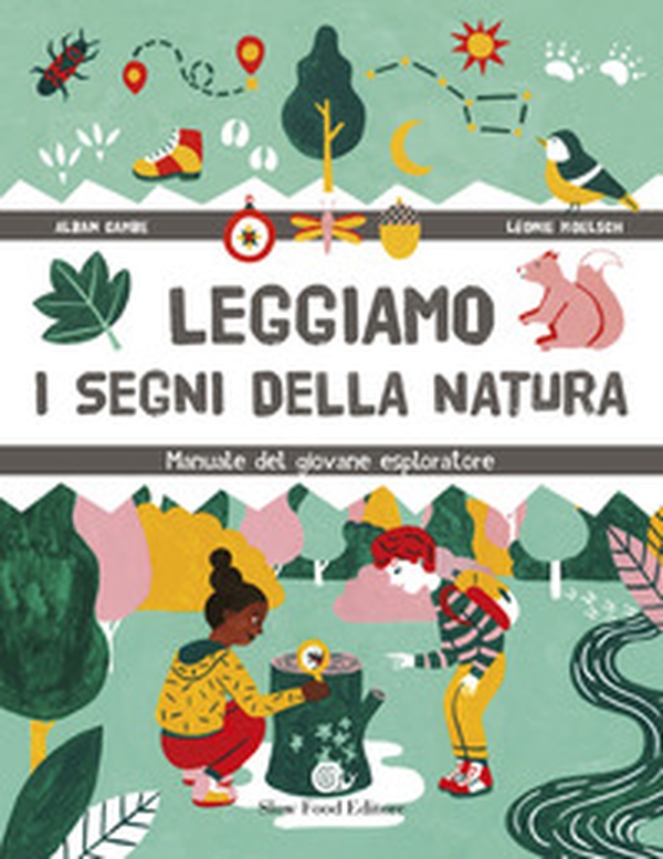 Leggiamo i segni della natura. Manuale del giovane esploratore - Librerie.coop Leggiamo i segni della natura. Manuale del giovane esploratore - Librerie.coop