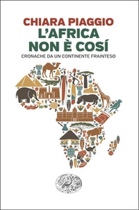 L'Africa non è così. Cronache da un continente frainteso - Librerie.coop L'Africa non è così. Cronache da un continente frainteso - Librerie.coop