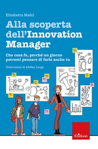 Alla scoperta dell'innovation manager. Che cosa fa, perché un giorno potresti pensare di farlo anche tu - Librerie.coop