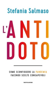 L'antidoto. Come sconfiggere la pandemia facendo scelte consapevoli - Librerie.coop