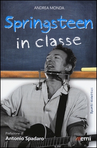 Springsteen in classe. Spunti didattici a partire dalle canzoni del Boss - Librerie.coop