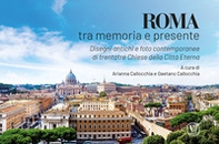 Roma tra memoria e presente. Disegni antichi e foto contemporanee di trentatré chiese della Città Eterna - Librerie.coop