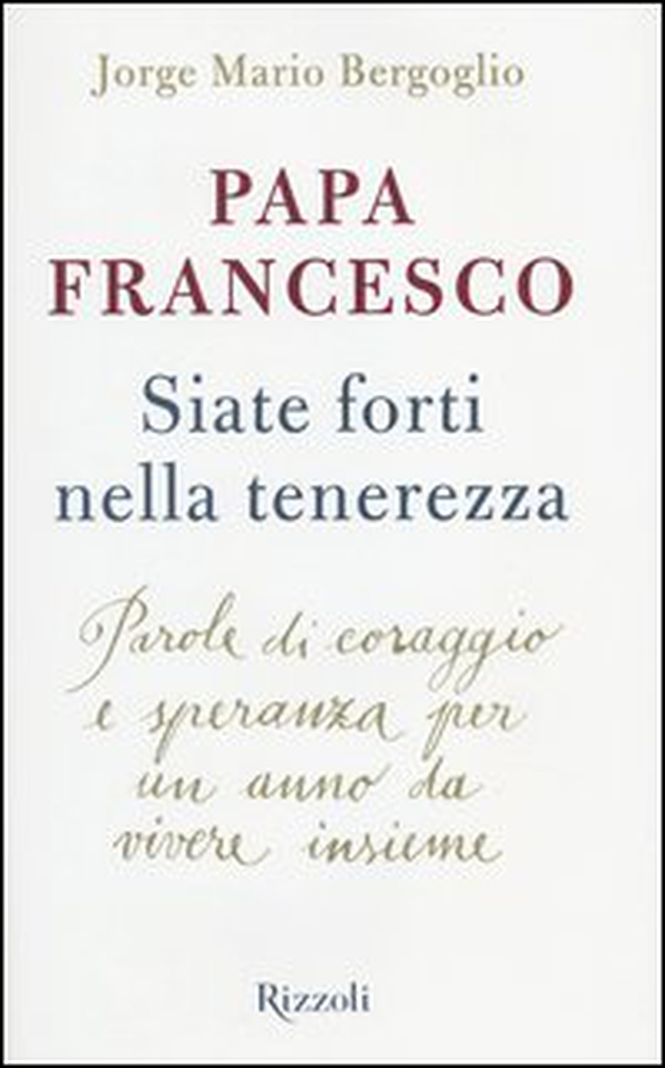 Siate forti nella tenerezza. Parole di coraggio e speranza per un anno da vivere insieme - Librerie.coop Siate forti nella tenerezza. Parole di coraggio e speranza per un anno da vivere insieme - Librerie.coop