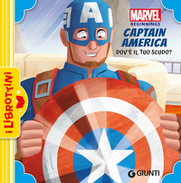 Dov'è il tuo scudo? Captain America. Marvel beginnings - Librerie.coop
