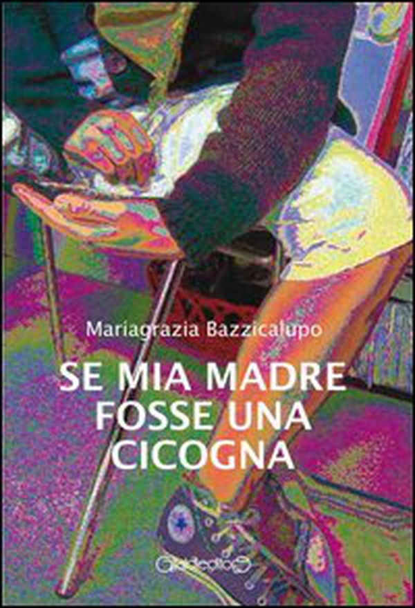 Se mia madre fosse una cicogna - Librerie.coop Se mia madre fosse una cicogna - Librerie.coop