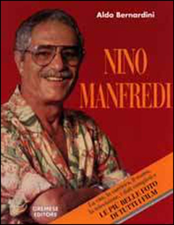 Nino Manfredi. La vita, la carriera artistica, le critiche e le foto di tutti i suoi film - Librerie.coop Nino Manfredi. La vita, la carriera artistica, le critiche e le foto di tutti i suoi film - Librerie.coop