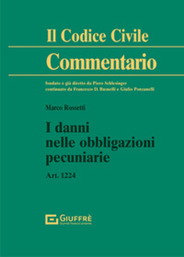 I danni nelle obbligazioni pecuniarie. Art. 1224 c.c. - Librerie.coop I danni nelle obbligazioni pecuniarie. Art. 1224 c.c. - Librerie.coop