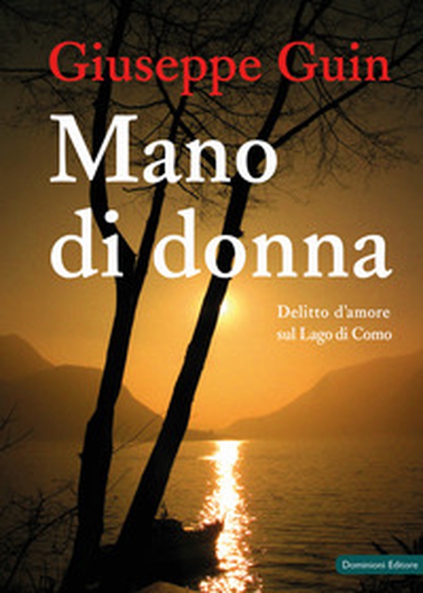 Mano di donna. Delitto d'amore sul Lago di Como - Librerie.coop Mano di donna. Delitto d'amore sul Lago di Como - Librerie.coop