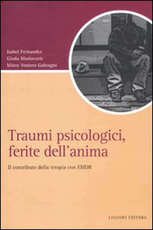 Traumi psicologici, ferite dell'anima. Il contributo della terapia con EMDR - Librerie.coop Traumi psicologici, ferite dell'anima. Il contributo della terapia con EMDR - Librerie.coop