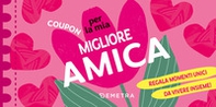 Coupon per la mia migliore amica. Regala momenti unici da vivere insieme! - Librerie.coop
