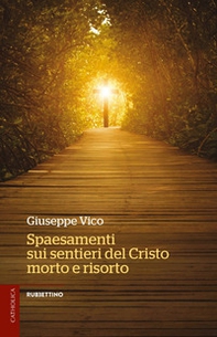 Spaesamenti sui sentieri del Cristo morto e risorto - Librerie.coop Spaesamenti sui sentieri del Cristo morto e risorto - Librerie.coop
