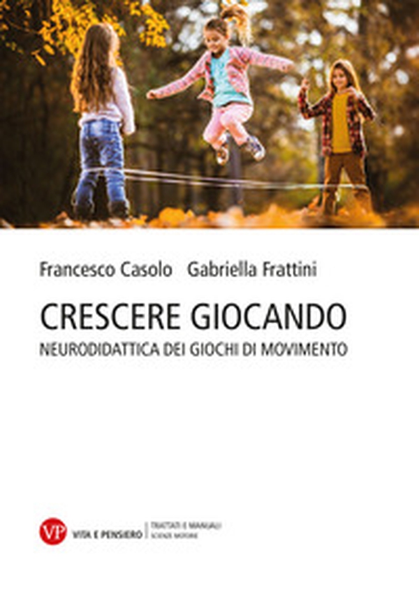 Crescere giocando. Neurodidattica dei giochi di movimento - Librerie.coop Crescere giocando. Neurodidattica dei giochi di movimento - Librerie.coop