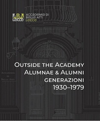 Outside the Academy. Alumnae & Alumni generazioni 1930-1979 - Librerie.coop
