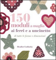 150 moduli a maglia ai ferri e uncinetto - Librerie.coop