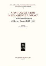 A Portuguese Abbot in Renaissance Florence. The letter collection of Gomes Eanes (1415-1463) - Librerie.coop