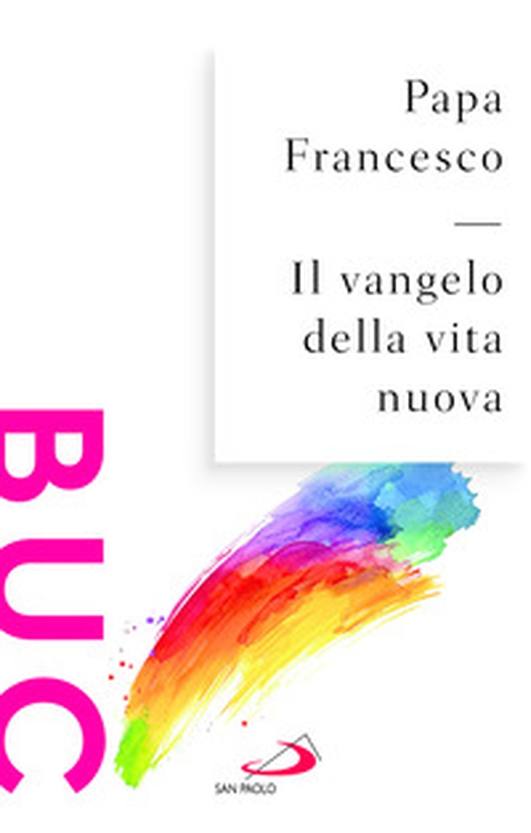 Il Vangelo della vita nuova. Seguire Cristo, servire l'uomo - Librerie.coop