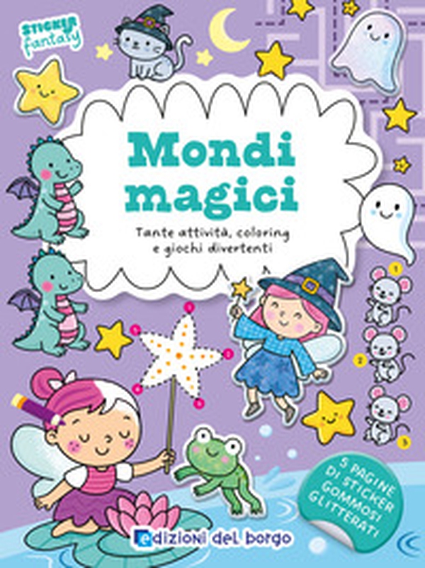 Mondi magici. Tante attività, coloring e giochi divertenti. Sticker fantasy - Librerie.coop