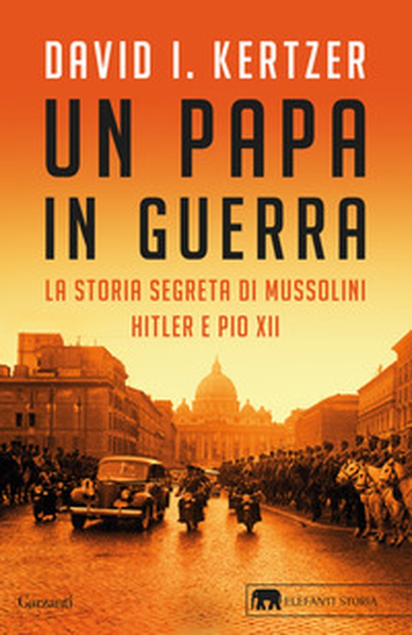 Un papa in guerra. La storia segreta di Mussolini, Hitler e Pio XII - Librerie.coop Un papa in guerra. La storia segreta di Mussolini, Hitler e Pio XII - Librerie.coop