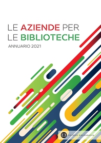 Le aziende per le biblioteche. Annuario 2021 - Librerie.coop Le aziende per le biblioteche. Annuario 2021 - Librerie.coop