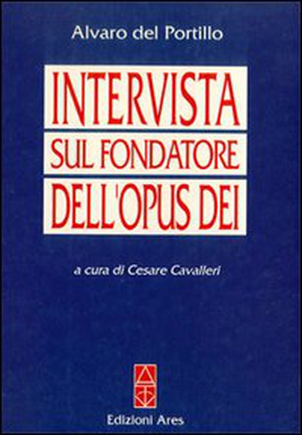 Intervista sul fondatore dell'Opus Dei - Librerie.coop