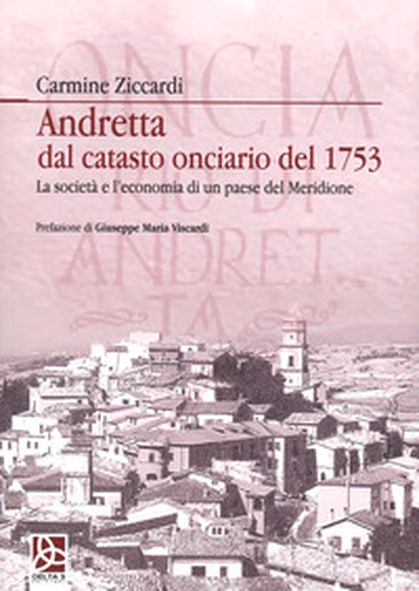 Andretta. Dal catasto onciario del 1753. La società e l'economia di un paese del Meridione - Librerie.coop