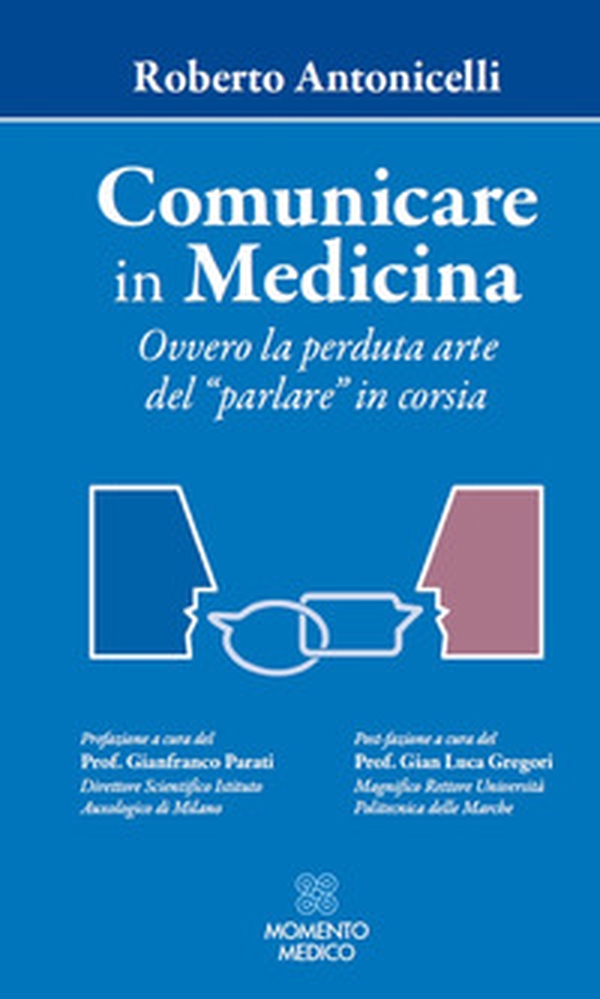 Comunicare in medicina. Ovvero la perduta arte del «parlare» in corsia - Librerie.coop Comunicare in medicina. Ovvero la perduta arte del «parlare» in corsia - Librerie.coop