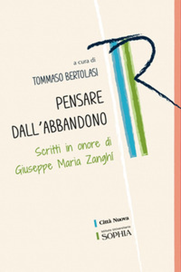 Pensare dall'abbandono. Scritti in onore di Giuseppe Maria Zanghí - Librerie.coop Pensare dall'abbandono. Scritti in onore di Giuseppe Maria Zanghí - Librerie.coop