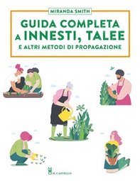 Guida completa a innesti, talee e ad altri metodi di propagazione - Librerie.coop
