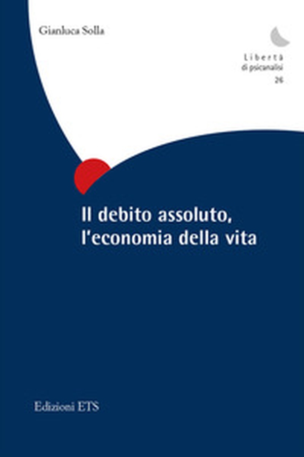Il debito assoluto, l'economia della vita - Librerie.coop Il debito assoluto, l'economia della vita - Librerie.coop