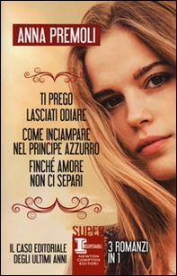 Ti prego, lasciati odiare-Come inciampare nel principe azzurro-Finché amore non ci separi - Librerie.coop Ti prego, lasciati odiare-Come inciampare nel principe azzurro-Finché amore non ci separi - Librerie.coop