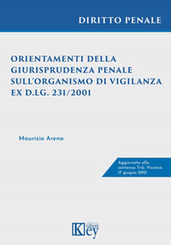 Orientamenti della giurisprudenza penale sull'organismo di vigilanza ex D.lgs. 231/2001 - Librerie.coop Orientamenti della giurisprudenza penale sull'organismo di vigilanza ex D.lgs. 231/2001 - Librerie.coop