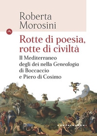 Rotte di poesia, rotte di civiltà. Il Mediterraneo degli dei nella «Genealogia» di Boccaccio e Piero di Cosimo - Librerie.coop Rotte di poesia, rotte di civiltà. Il Mediterraneo degli dei nella «Genealogia» di Boccaccio e Piero di Cosimo - Librerie.coop