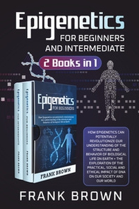 Epigenetics for beginners and intermediate (2 books in 1) - Librerie.coop