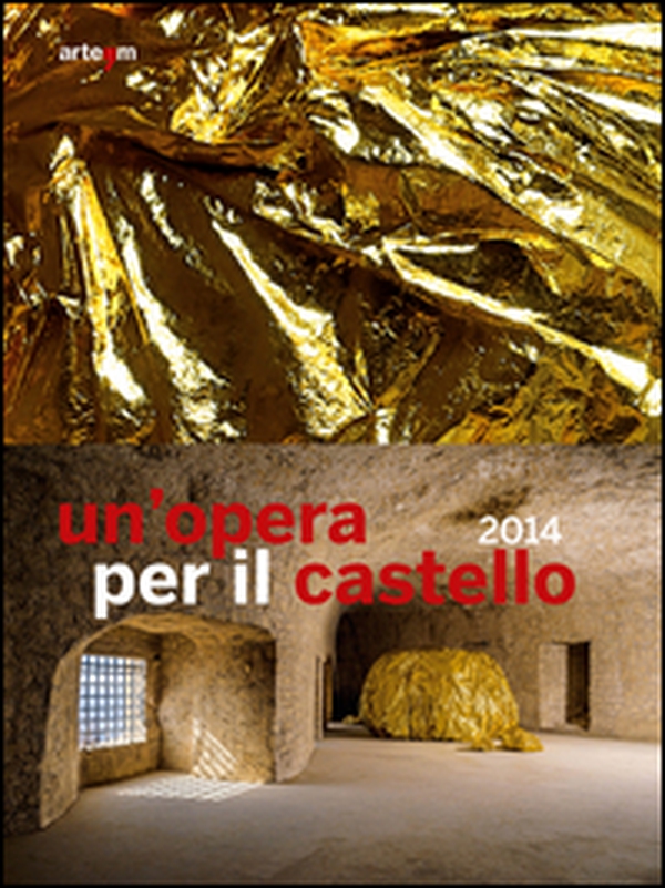 Un'opera per il castello 2014. Catalogo della mostra (Napoli, 2015) - Librerie.coop Un'opera per il castello 2014. Catalogo della mostra (Napoli, 2015) - Librerie.coop