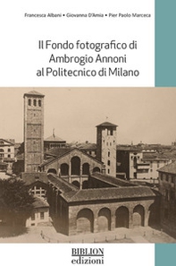 Il fondo fotografico di Ambrogio Annoni al Politecnico di Milano - Librerie.coop