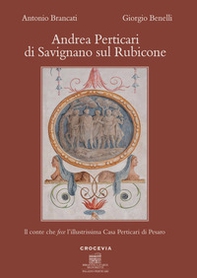 Andrea Perticari di Savignano sul Rubicone. Il conte che fece l'illustrissima Casa Perticari di Pesaro - Librerie.coop Andrea Perticari di Savignano sul Rubicone. Il conte che fece l'illustrissima Casa Perticari di Pesaro - Librerie.coop