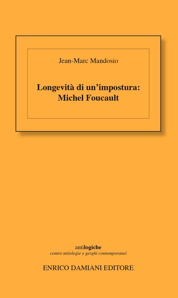 Longevità di un'impostura : Michel Foucault - Librerie.coop Longevità di un'impostura : Michel Foucault - Librerie.coop