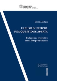 L'abuso d'ufficio. Una questione aperta. Evoluzione e prospettive di una fattispecie discussa - Librerie.coop