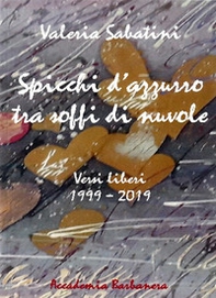 Spicchi d'azzurro tra soffi di nuvole. Versi liberi 1999-2019 - Librerie.coop