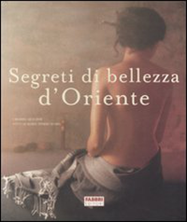 Segreti di bellezza d'Oriente - Librerie.coop Segreti di bellezza d'Oriente - Librerie.coop