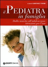 Il pediatra in famiglia. Dalla nascita all'adolescenza: istruzioni per l'uso - Librerie.coop Il pediatra in famiglia. Dalla nascita all'adolescenza: istruzioni per l'uso - Librerie.coop