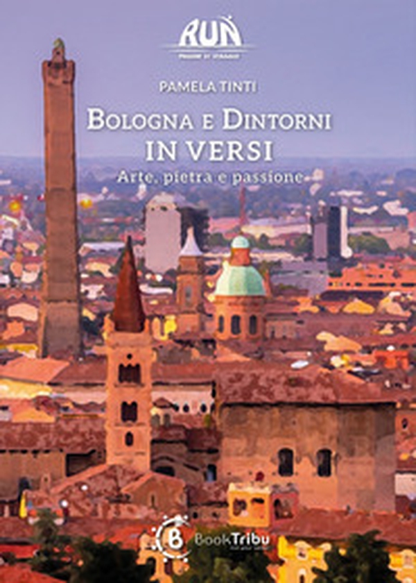 Bologna e dintorni in versi. Arte, pietra e passione - Librerie.coop