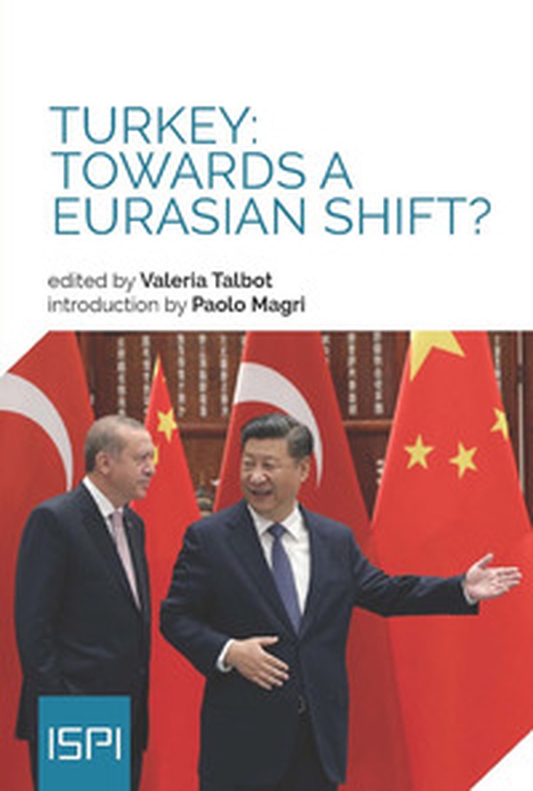 Turkey: towards a Eurasian shift? - Librerie.coop Turkey: towards a Eurasian shift? - Librerie.coop