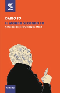 Il mondo secondo Fo. Conversazione con Giuseppina Manin - Librerie.coop