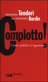 Complotto! Come i politici ci ingannano - Librerie.coop Complotto! Come i politici ci ingannano - Librerie.coop