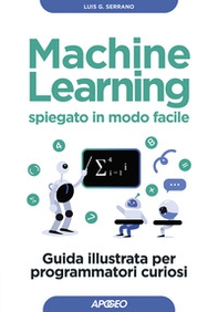 Machine learning spiegato in modo facile - Librerie.coop Machine learning spiegato in modo facile - Librerie.coop